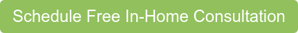 Schedule Free In-Home Consultation